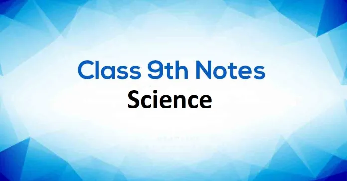 Class 9 Science Notes